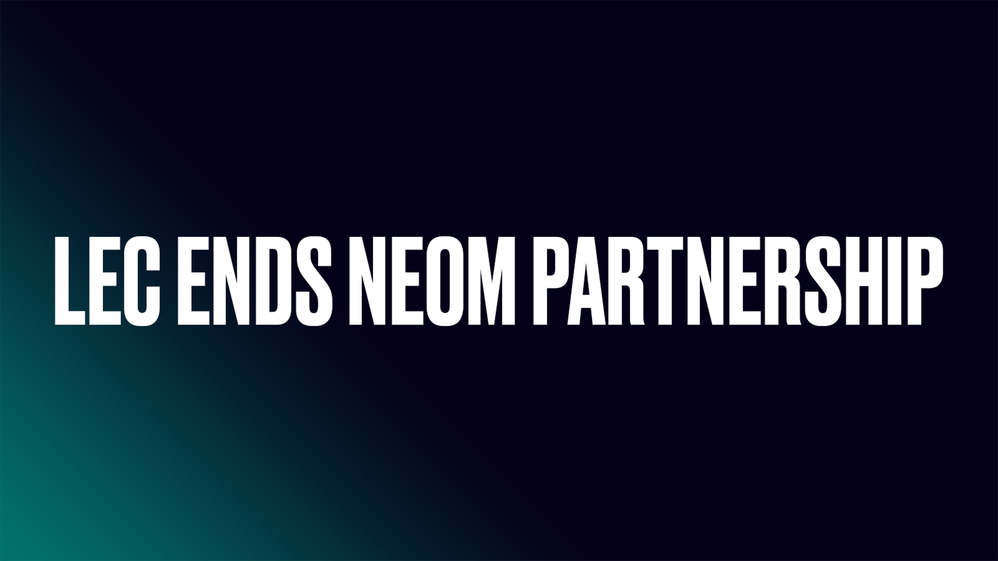 LEC, NEOM ile yaptığı partnerlik anlaşmasını iptal etti